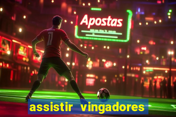 assistir vingadores ultimato completo dublado gratis